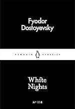 White Nights by Fyodor Dostoyevsky: A Timeless Story of Love, Longing & Solitude | Classic Fiction, Russian Literature, Romantic Novella | Penguin Little Black Classics