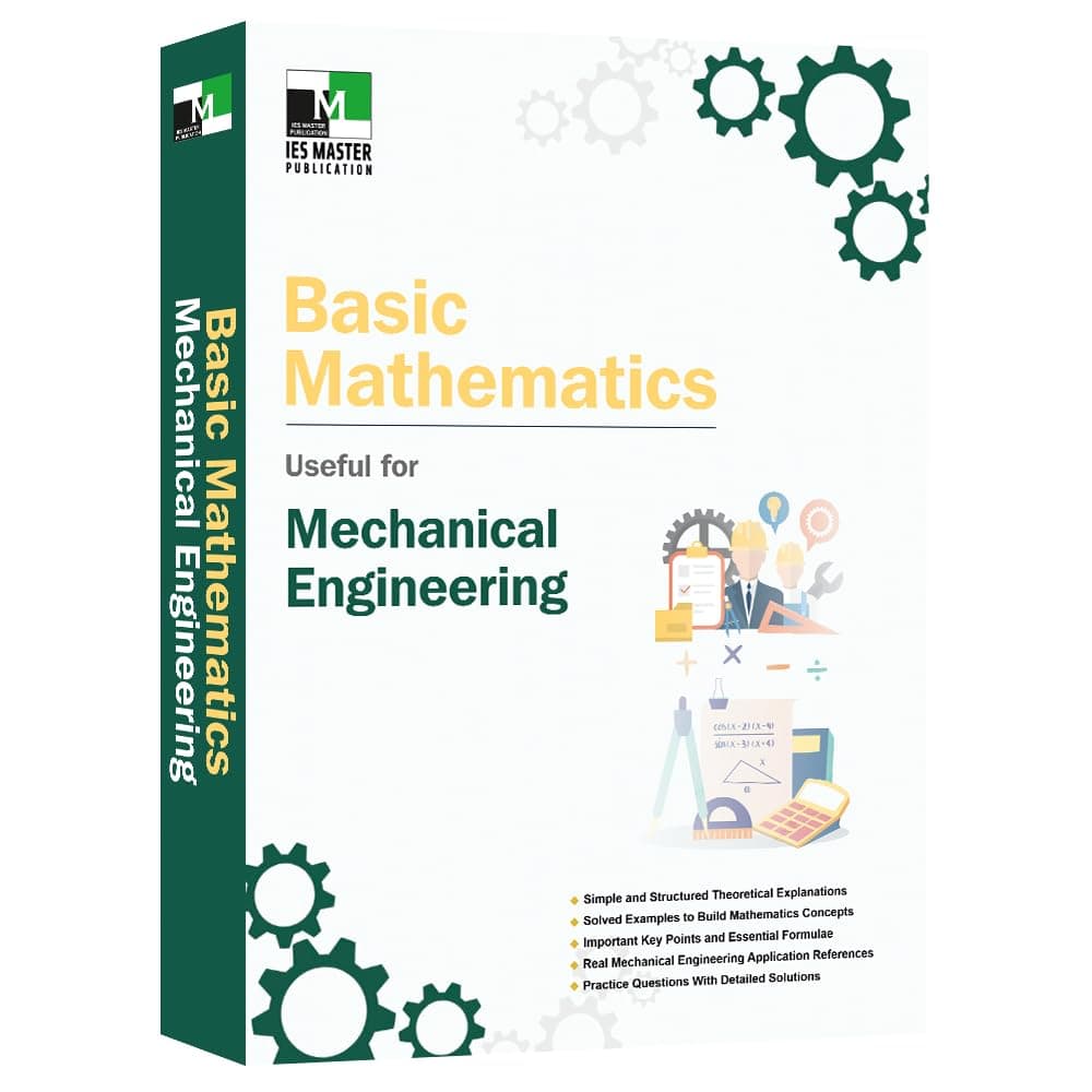 Basic Mathematics for Mechanical Engineering | IES Master Publication | Fundamentals to Advanced Concepts with Engineering Applications | For ESE, ... & Diploma/UG Mechanical Engineering Students