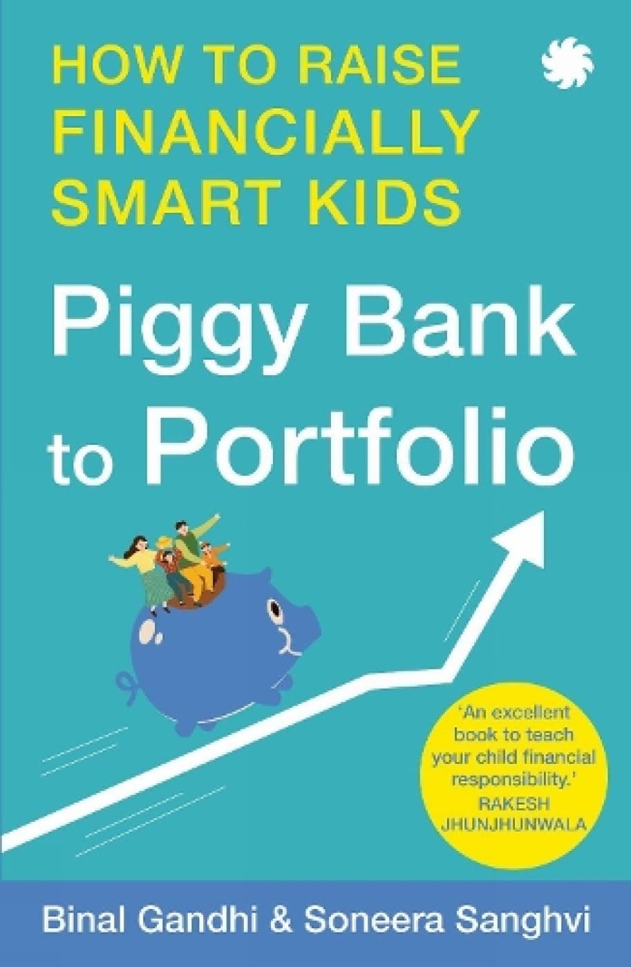 PIGGY BANK TO PORTFOLIO: How to Raise Financially Smart Kids