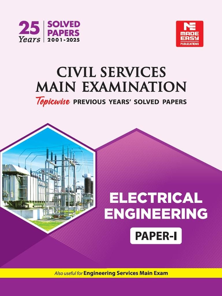 Civil Services Mains Examination (2001 - 2025) : Electrical Engineering Solved Papers- Volume -1