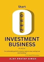 Start Zero Investment Business in India by Ajay Pratap Singh, From 0 to 100 - Entrepreneurship Guide Book