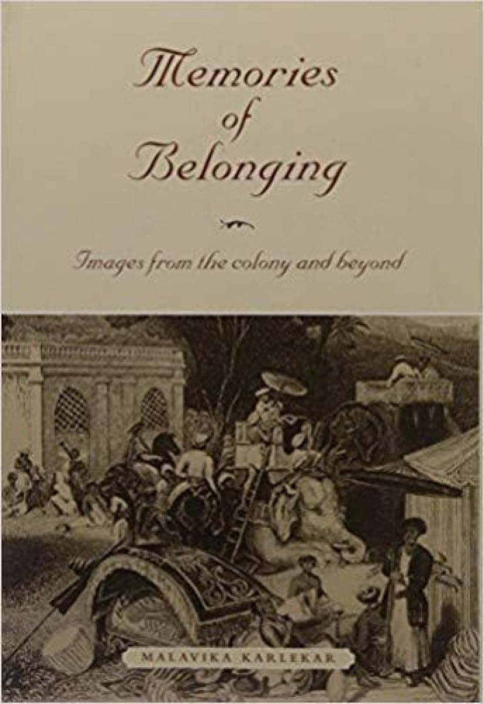 Memories of Belonging: Images from the Colony and Beyond