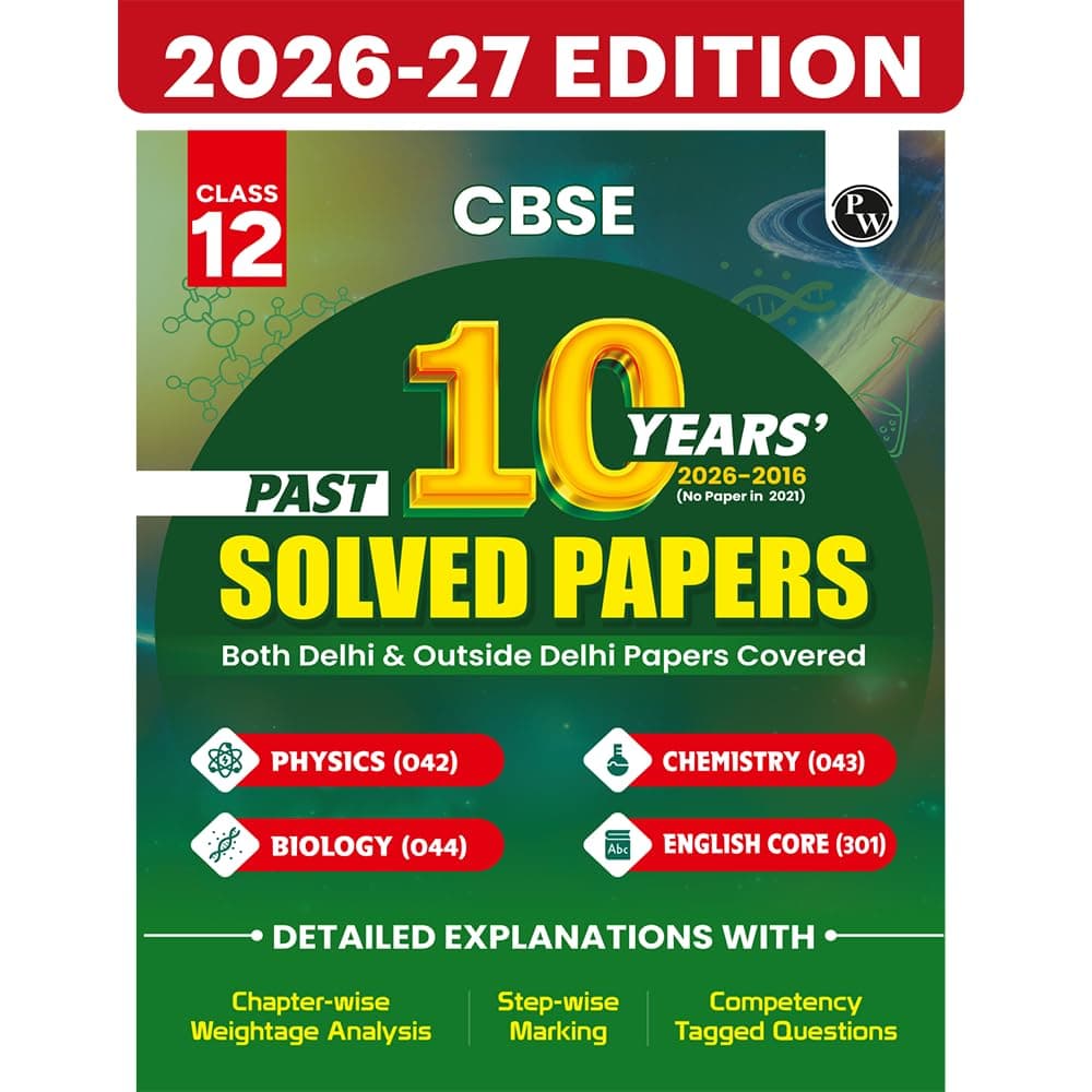 PW CBSE Class 12 PYQs - Past 10 Years Solved Papers For 2027 Board Exams | Delhi & Outside Delhi Papers Covered | Physics, Chemistry, Biology, English