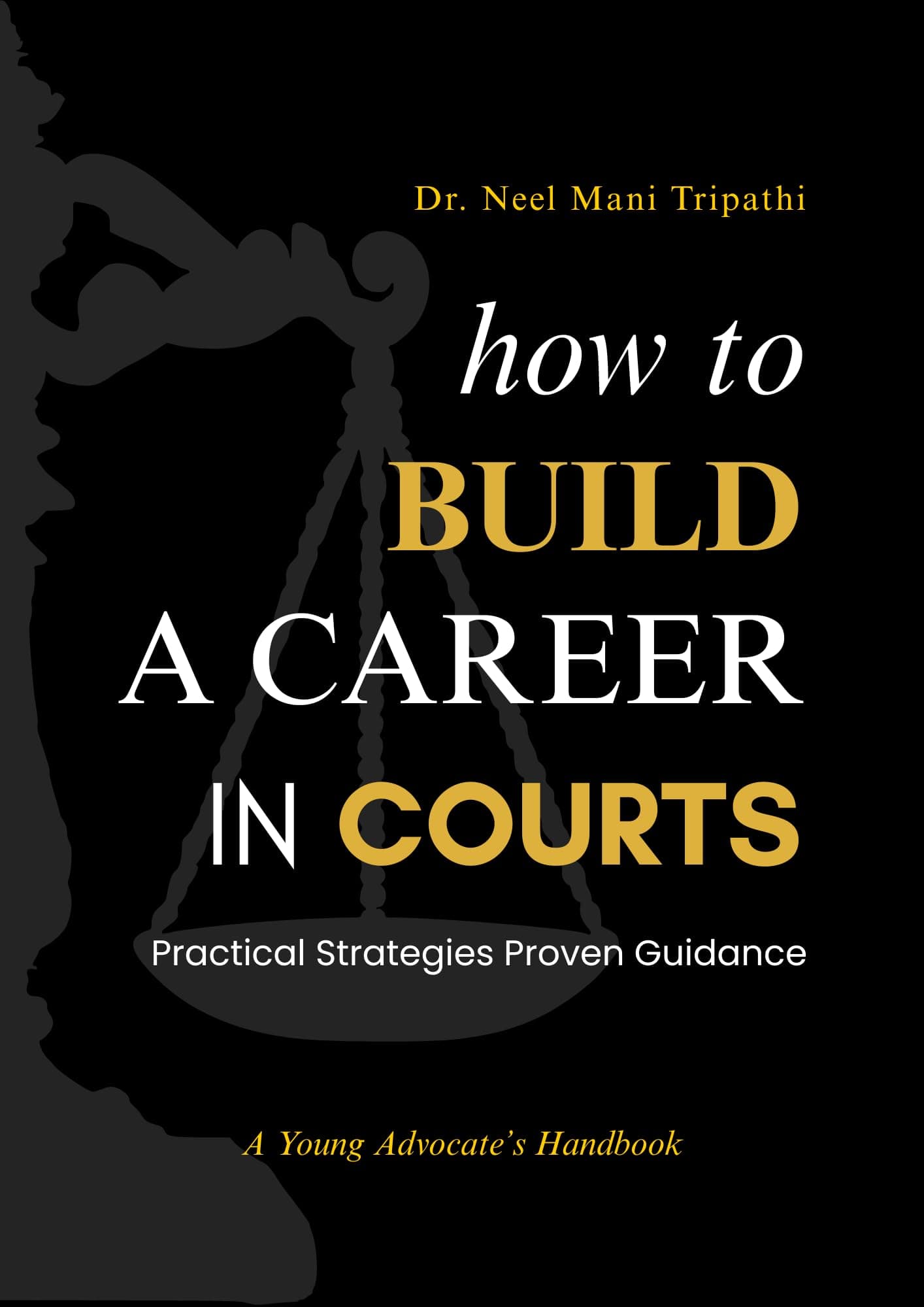 How to Build a Career in Courts - Step-by-Step Guide for Judiciary Aspirants, Law Students & Young Advocates | Court Practice, Income Strategy & Real Insights (A Young Advocate's Handbook)