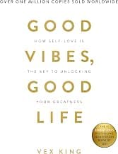 Good Vibes, Good Life: How Self-love Is