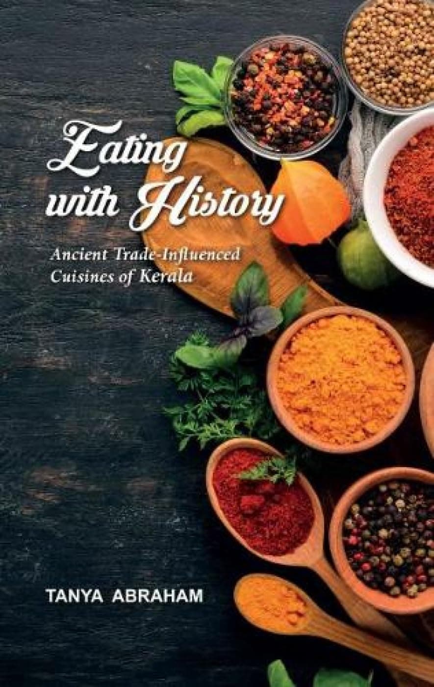 Eating with History: Ancient Trade-Influenced Cuisines of Kerala (F.B)