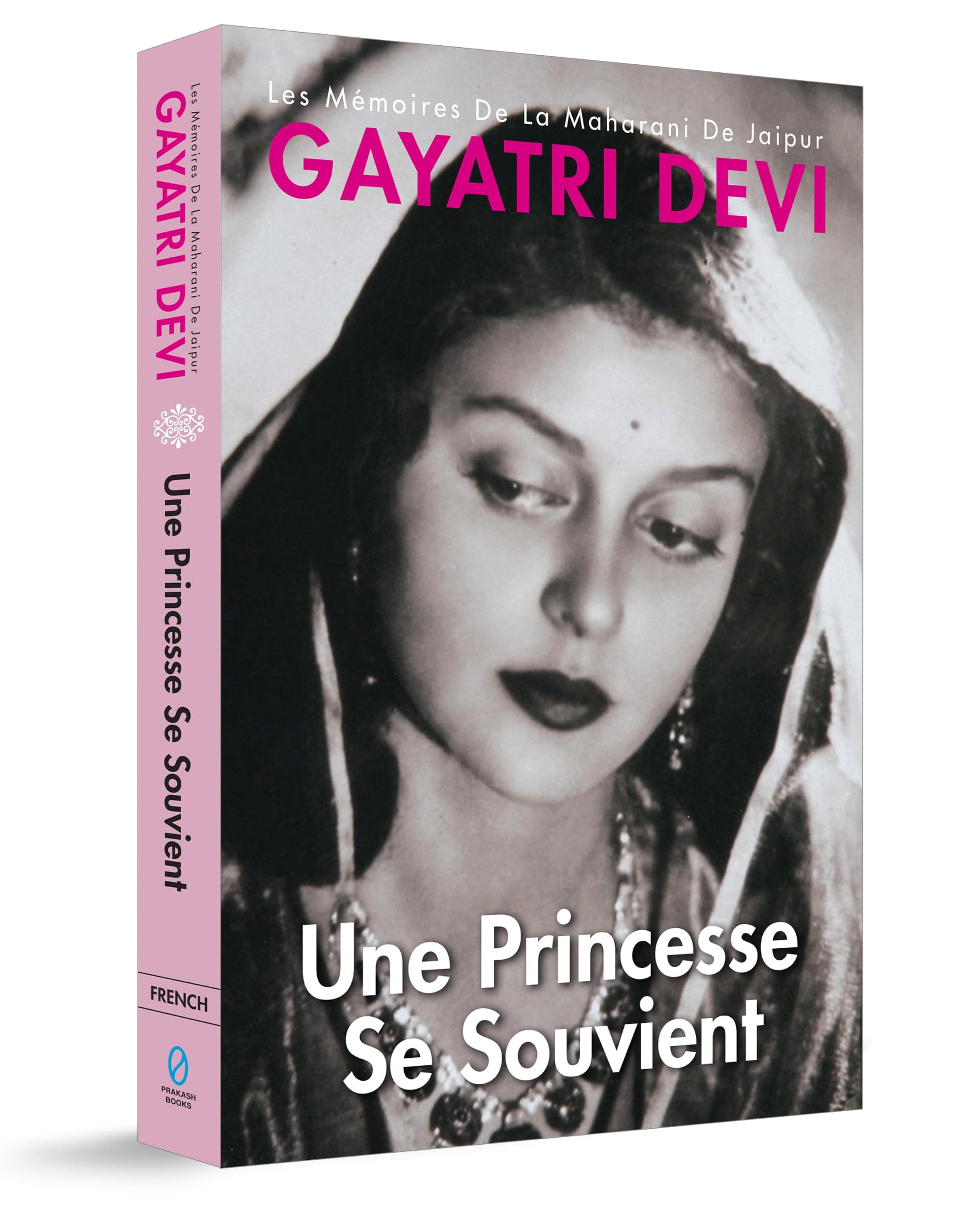 Princess Remember Une Princesse Se Souvient: Les Memoires De La Maharani De Jaipur-French