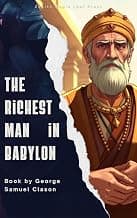 The Richest Man in Babylon: Timeless Lessons on Wealth, Success, and Financial Freedom