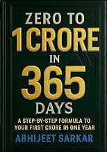 Zero to 1 Crore in 365 Days: A Step-by-Step Formula to Your First Crore in One Year