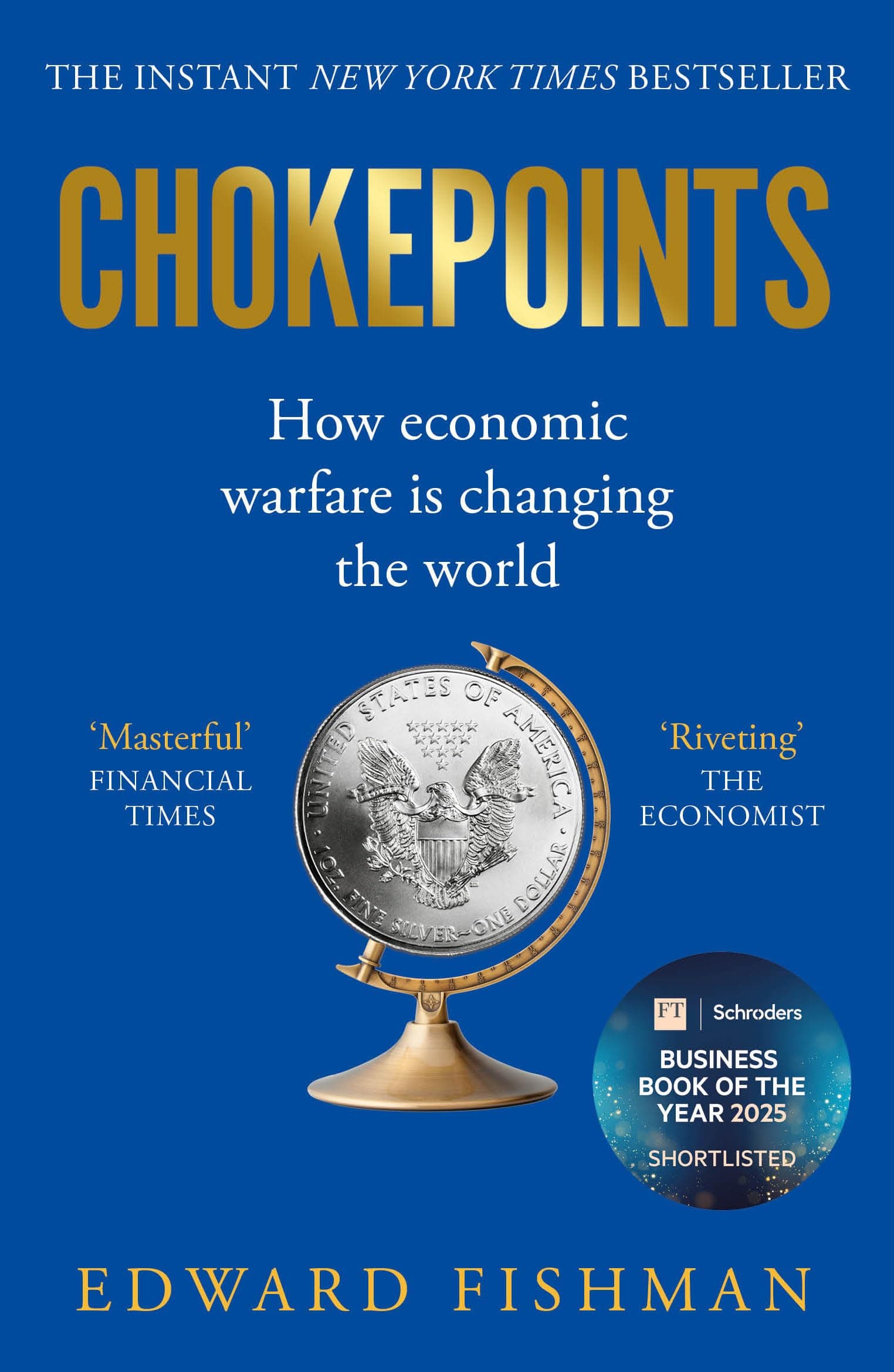 Chokepoints : How economic warfare is changing the world: How Economic Warfare is Changing the World - FT BUSINESS BOOK OF THE YEAR SHORTLISTED