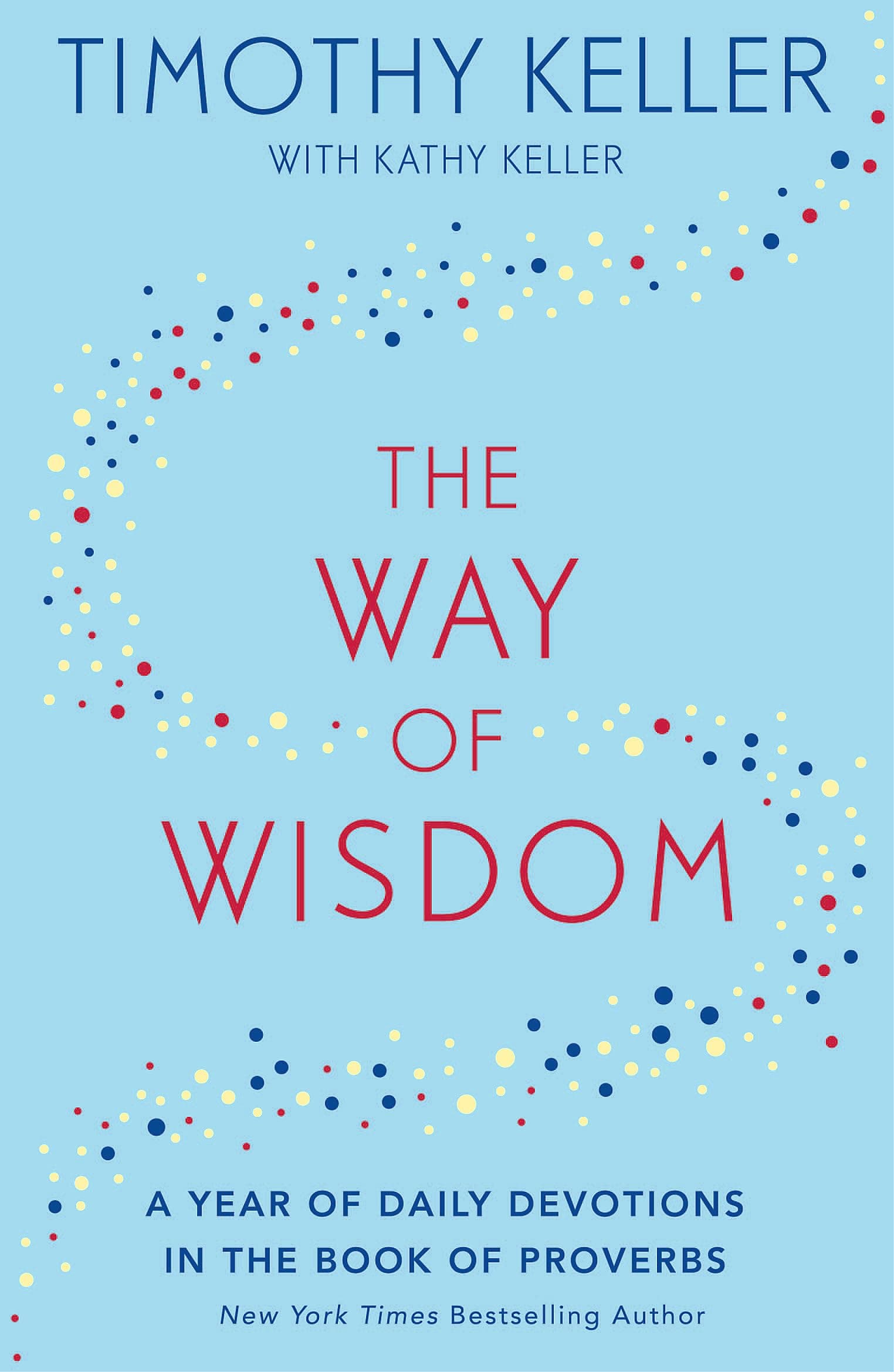 THE WAY OF WISDOM: A YEAR OF DAILY DEVOTIONS IN THE BOOK OF PROVERBS (US TITLE: GOD'S WISDOM FOR NAV