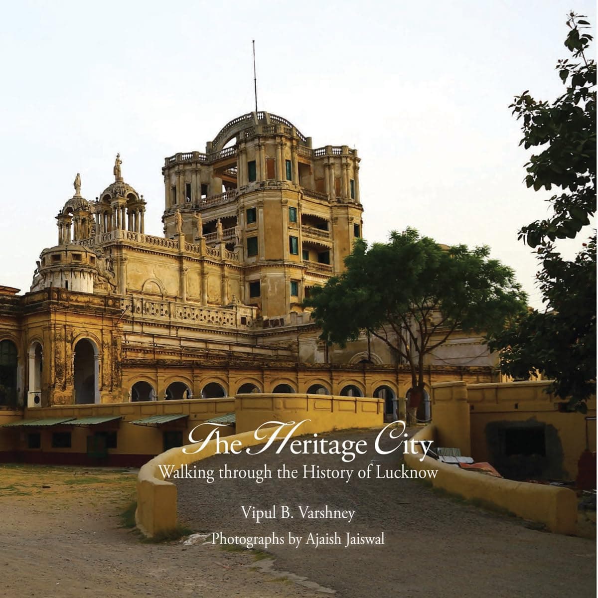 Lucknow: The City of Heritage & Culture A Walk Through History