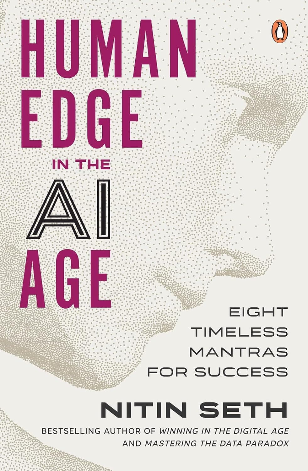 Human Edge in the AI Age: Eight Timeless Mantras for Success | Your practical guide for personal growth and reinvention in the AI age.: Eight Timeless ... Digital Age and Mastering the Data Paradox