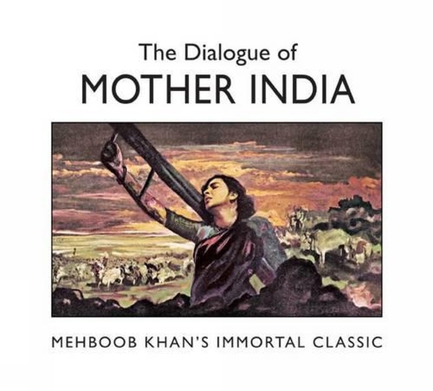 The Dialogue of Mother India : Mehboob Khan's Immortal Classic