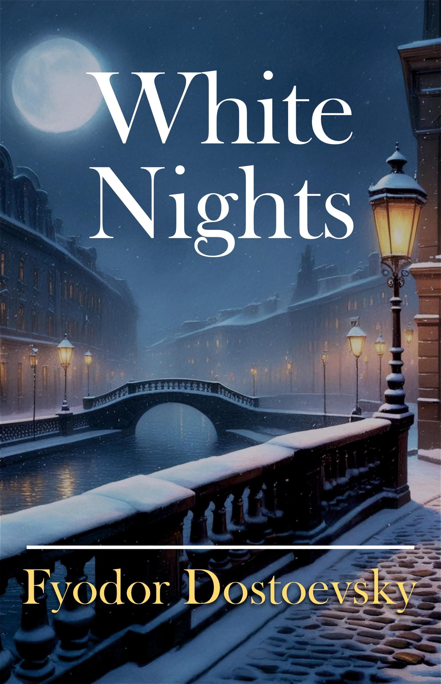 White Nights: A Timeless Tale of Love and Loneliness | Bestsellers Romantic Novel by Fyodor Dostoevsky in English of Love and Solitude | A Story of ... Edition for Students & Fiction Lovers
