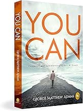 You Can by George Matthew Adams | The Classic Guide to Self-Belief, Self-Help, Motivation & Personal Growth | A Life Changing Book on Success and Inner Strength | Premium Paperback Edition | Best Seller