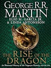 The Rise of the Dragon : An Illustrated History of the Targaryen Dynasty