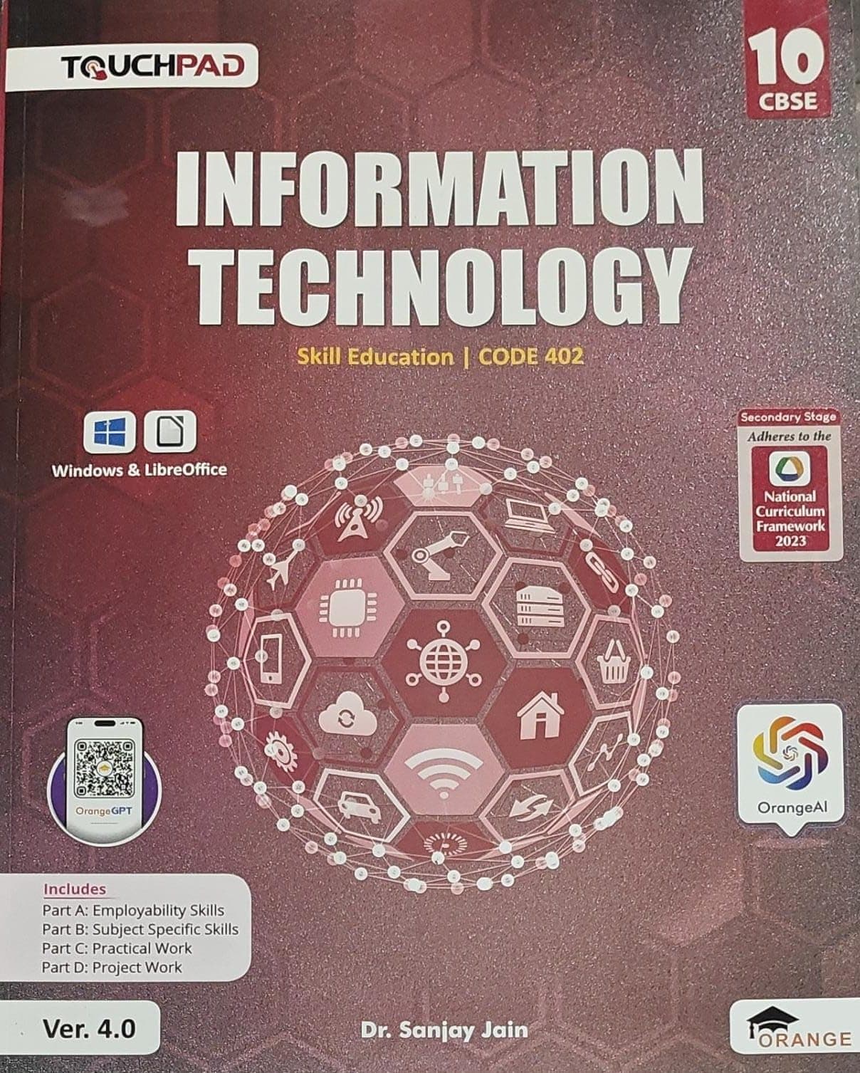"Information Technology Class 10 CBSE BY Orange, Skill Education CODE 402, Ver. 4.0, Windows & LibreOffice, Dr. Sanjay Jain"
