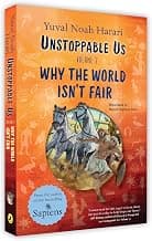 Unstoppable Us, Volume 2: Why the World Isn't Fair, from the author of the multi-million bestselling Sapiens (Unstoppable Us, 2)
