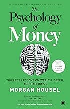 The Psychology of Money: Timeless Lessons on Wealth, Greed, and Happiness – Special Edition Includes 2 Bonus Chapters | Unlock Behavioural Secrets of Wealth | Transform Your Money Mindset