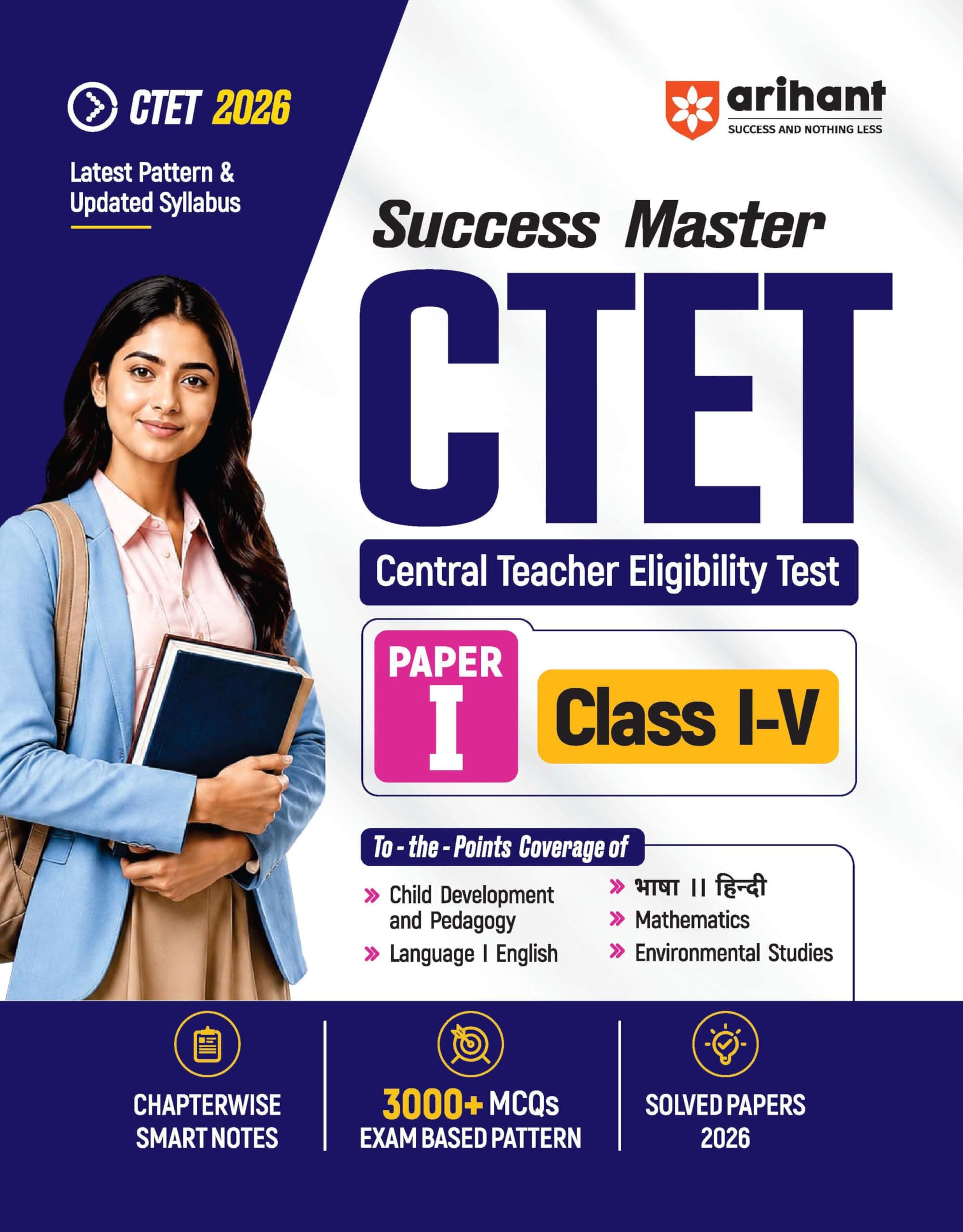 Arihant Success Master CTET 2026 Paper 1 (Class 1–5) | Child Development & Pedagogy, English, Hindi, Mathematics & EVS | Chapterwise Smart Notes, 3000+ Exam-Based MCQs & Solved Papers