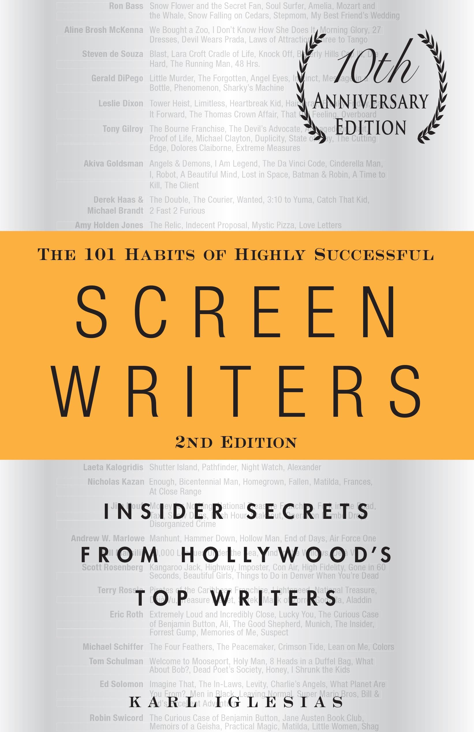 101 HABITS OF HIGHLY SUCCESSFUL SCREENWRITERS, 10TH ANNIVERSARY EDITION