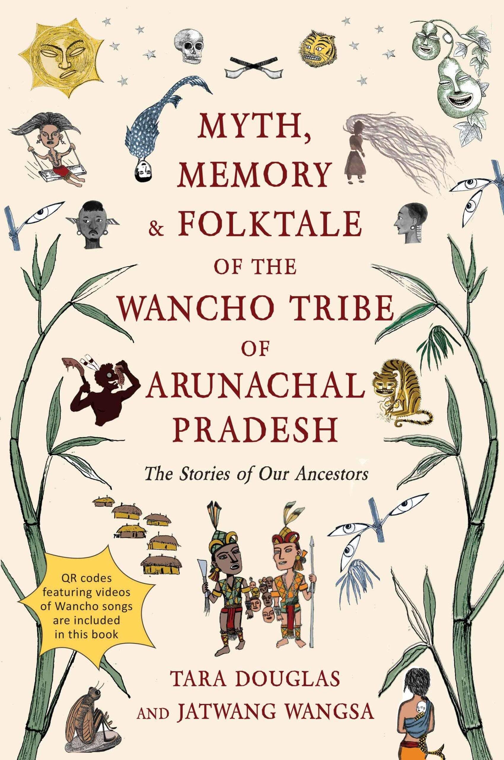 Myth, Memory & Folktale of the Wancho Tribe of Arunachal Pradesh