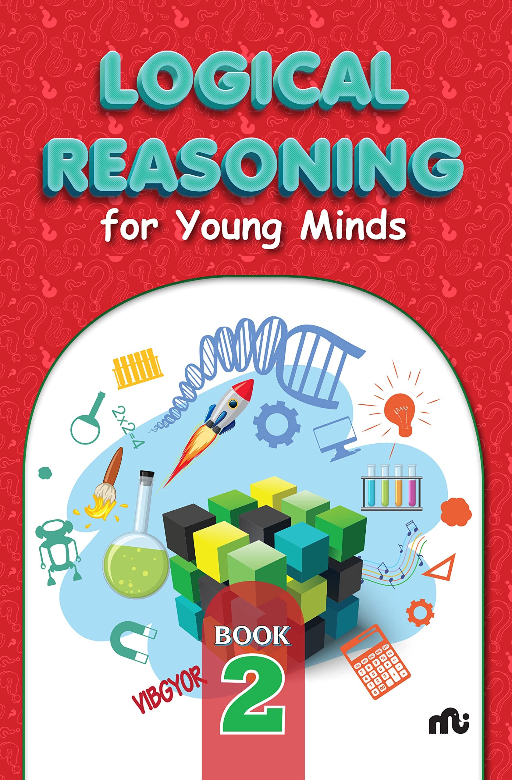 Logical Reasoning Book - 2 (Logical Reasoning For Young Minds Level)