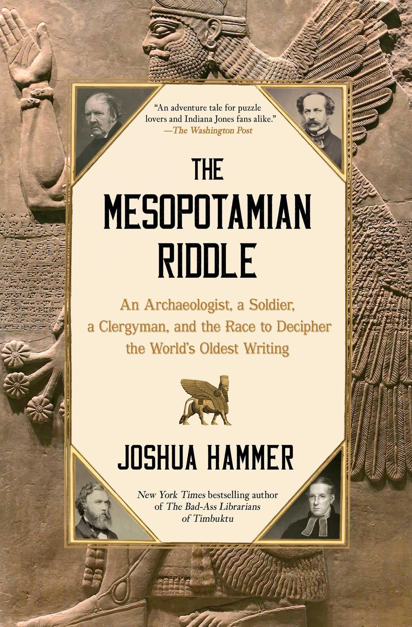 The Mesopotamian Riddle: An Archaeologist, A Soldier, A Clergyman, And The Race To Decipher The World'S Oldest Writing