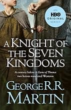 A Knight of the Seven Kingdoms: From the internationally bestselling creator of GAME OF THRONES (A Song of Ice and Fire)